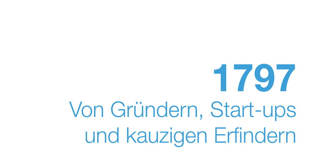 1797 - Von Gründern, Start-ups und kauzigen Erfindern