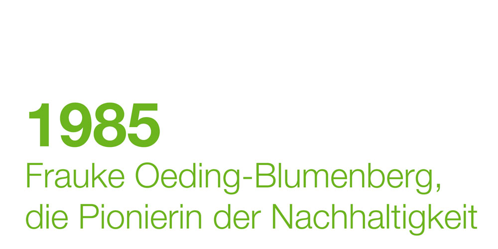 1985 - Frauke Oeding-Blumenberg, die Pionierin der Nachhaltigkeit